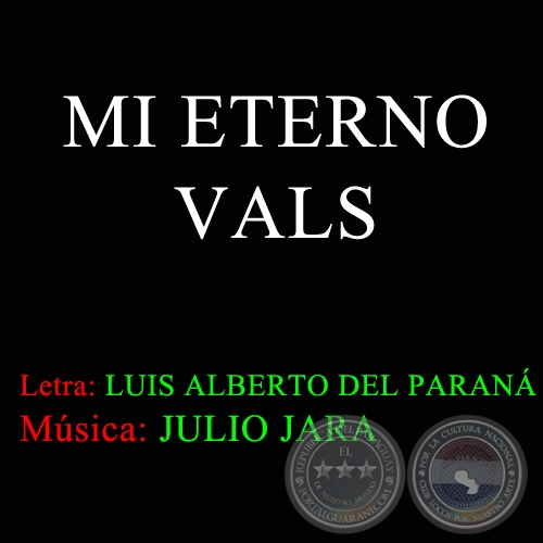 MI ETERNO VALS - Letra: LUIS ALBERTO DEL PARANÁ 